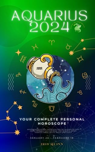 Your Complete Aquarius 2024 Personal Horoscope: Monthly Astrological Prediction Forecast Readings of Every Zodiac Astrology Sun Star Signs- Love, ... Spirituality. (Celestial Insights 2024)