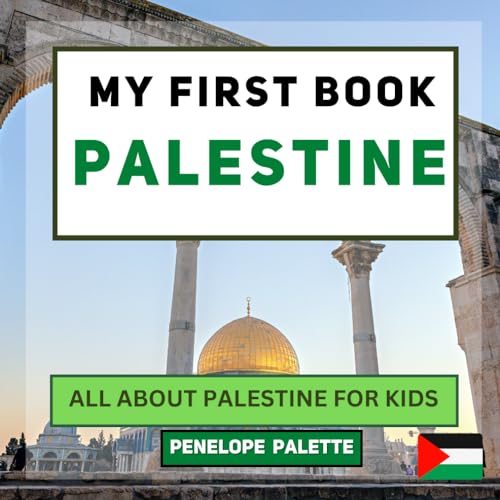 My First Book - Palestine: All About Palestine For Kids (My First Book - World Edition)