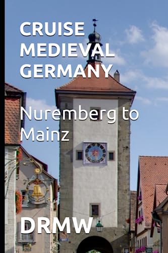 CRUISE MEDIEVAL GERMANY Nuremberg to Mainz
