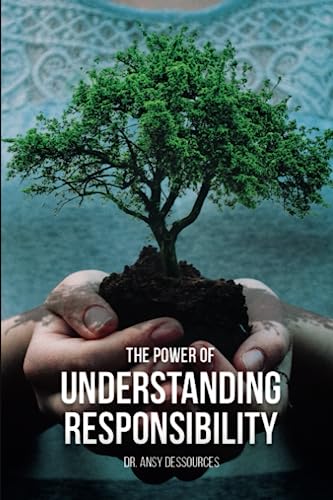 The Power of Understanding Responsibility
