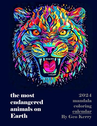 The Most Endangered Animals on Earth- 2024 Mandala Coloring Calendar