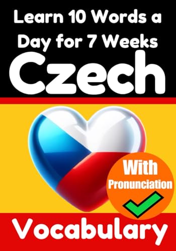 Czech Vocabulary Builder: Learn 10 Czech Words a Day for 7 Weeks the Daily Czech Challenge : A Comprehensive Guide for Children and Beginners to Learn Czech Learn Czech Language