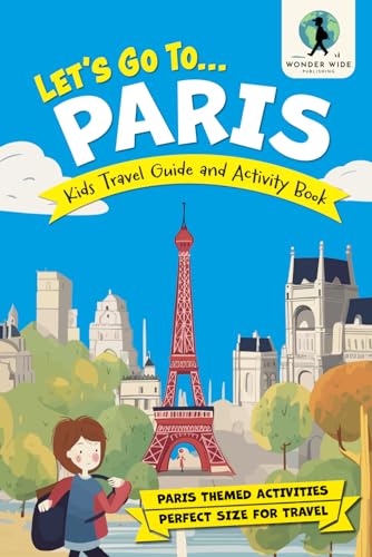Let's Go to Paris : Kids Activity Book and Travel Guide -- Feature Packed Paris Themed Activities and Fun Facts