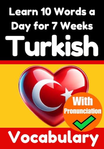 Turkish Vocabulary Builder: Learn 10 Turkish Words a Day for 7 Weeks ...
