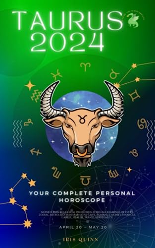 Your Complete Taurus 2024 Personal Horoscope: Monthly Astrological Prediction Forecast Readings of Every Zodiac Astrology Sun Star Signs- Love, ... Spirituality. (Celestial Insights 2024)