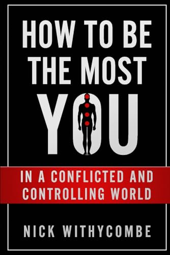 How To Be The Most You (In a Conflicted and Controlling World)