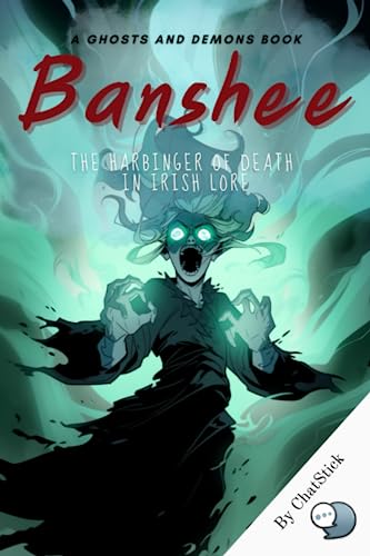 Banshee: The Harbinger of Death in Irish Lore: Explore the tales of the Banshee, a female spirit who wails when someone is about to die