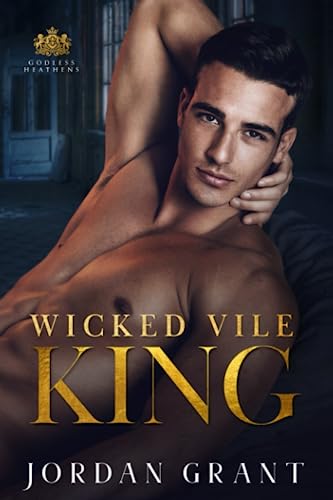 Wicked Vile King: A Dark Asylum Bully Romance (Godless Heathens - Chryseum Academy)