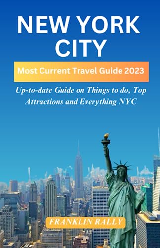 Most Current New York City Travel Guide: Up to Date Guide, Things to Do, Top Attractions and Everything New York city