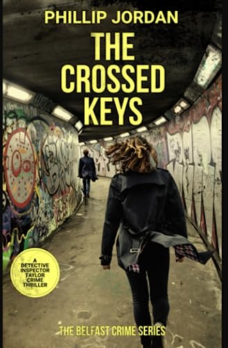 THE CROSSED KEYS: The BELFAST CRIME SERIES ( A Detective Inspector Taylor Thriller)