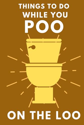 Things to Do While You Poo on the Loo : Activity Book with Funny Facts, Bathroom Jokes, Poop Puzzles, Sudoku and Much More. Perfect Gag Gift