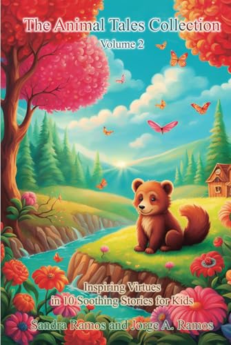 The Animal Tales Collection - Vol. 2: Inspiring Virtues in 10 Soothing Stories for Kids