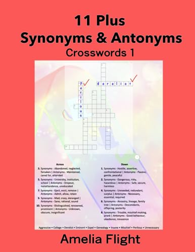 11 Plus Synonyms and Antonyms Crosswords 1 : Achieve Synonym and Antonym Mastery in Just 5 Minutes a Day - Unleash Your Child's Vocabulary Potential in a Brief Span of Months!