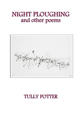 NIGHT PLOUGHING AND OTHER POEMS: Seventy-Two New and Selected Poems