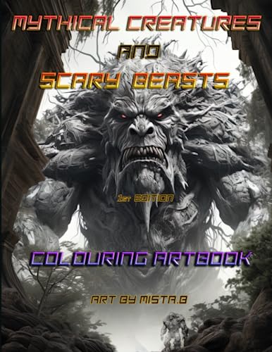 Mythical Creatures and Scary Beasts Coloring Book for Grown Ups Artbook 1st edition vol.1: adults fantasy art coloring book for grown ups mythical ... and scary horrifying monsters and characters