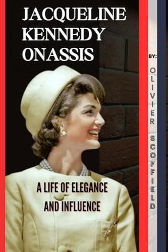 Jacqueline Kennedy Onassis: A Life Of Elegance And Influence