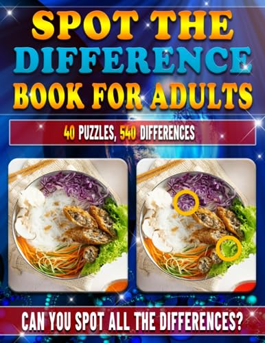 Spot the Difference Book for Adults: 540 Differences. What's Different Picture Books. Picture Puzzle Books. Feast Your Eyes in Flavorful Delights!