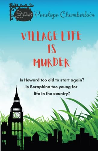 Village Life is Murder: Is Howard too old to start again? Is Seraphina too young for life in the country?