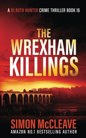 The Wrexham Killings: A Snowdonia Murder Mystery (A DI Ruth Hunter Crime Thriller)