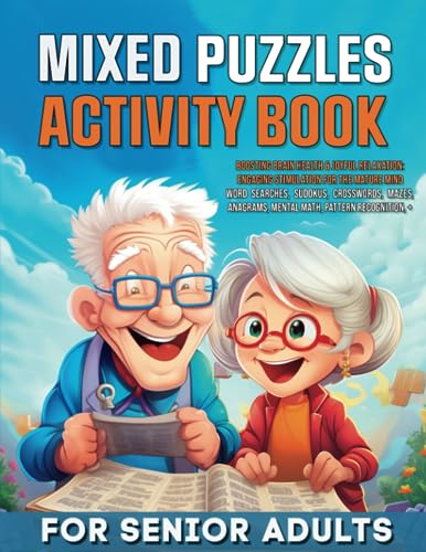 Mixed Puzzles Activity Book for Senior Adults : Boosting Brain Health and Joyful Relaxation: Engaging Stimulation for the Mature Mind