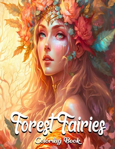 Forest Fairies Coloring Book: Magical fairies coloring Pages with Fantastic Fairyland Beauties
