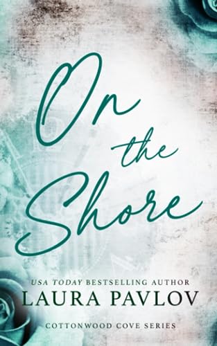 On the Shore: Special Edition Paperback (Cottonwood Cove Series Special Edition)