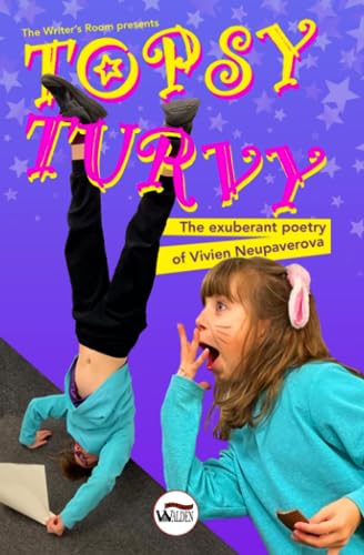 Topsy Turvy: The exuberant poetry of Vivien Neupaverova