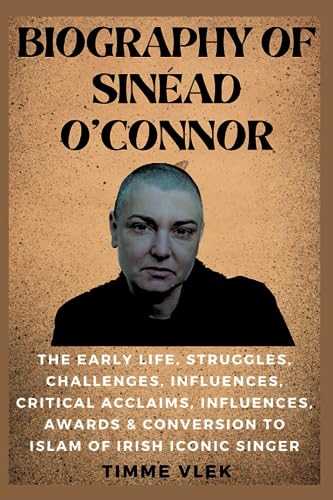 BIOGRAPHY OF SINÉAD O'CONNOR: The Early Life, Struggles, Challenges, Influences, Critical Acclaims, Influences, Awards & Conversion To Islam Of Irish Iconic Singer
