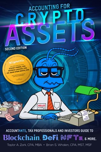 Accounting for Crypto Assets : Accountants, Tax Professionals and Investors Guide to Blockchain, Defi, NFTs, and More