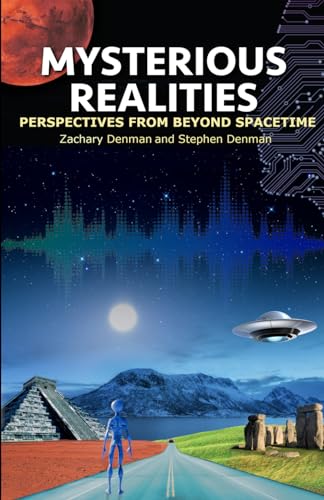 Mysterious Realities: Perspectives From Beyond Spacetime