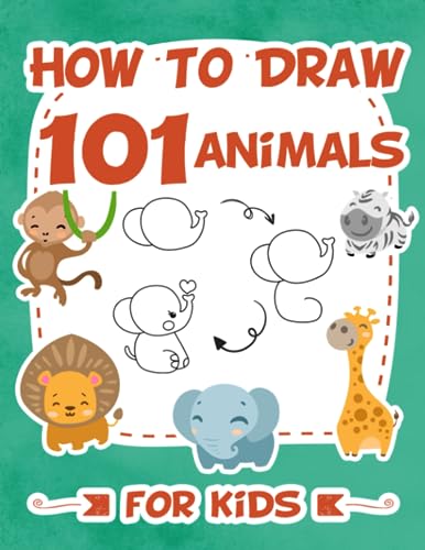 How To Draw 101 Animals For Kids: Easy Step-by-Step Guide Drawing Book For Children (How To Draw Books For Children)