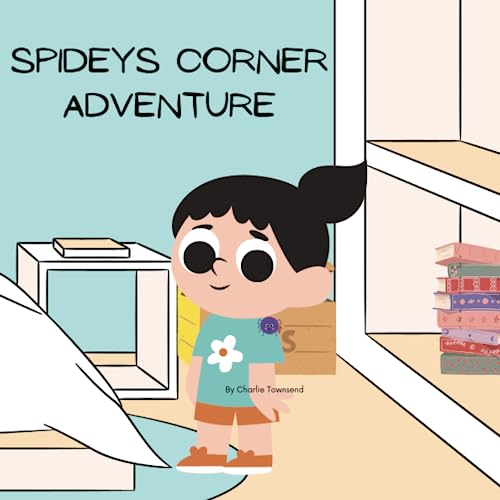 Spideys Corner Adventure : A children's book about how to make friends and overcoming fear