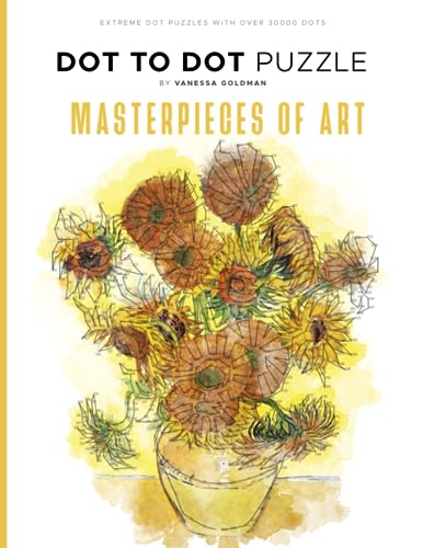 Masterpieces of Art - Dot to Dot Puzzle (Extreme Dot Puzzles with over 30000 dots): 40 Puzzles - Dot to Dot Books for Adults - Challenges to complete and color