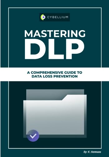 Mastering DLP: A Comprehensive Guide to Data Loss Prevention