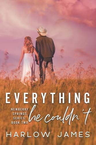 Everything He Couldn't: Newberry Springs Series Book 2