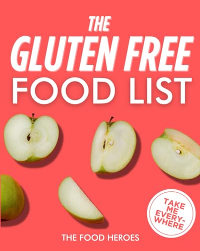 Gluten Free Food List : The World's Most Comprehensive Ingredient List for the Gluten-Free Diet - Take It Wherever You Go!