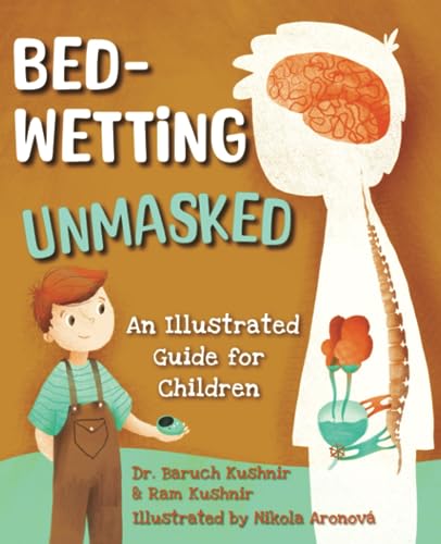 Bedwetting Unmasked: An Illustrated Guide for Children (Bed-Wetting Info and Solutions)