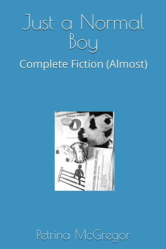 Just a Normal Boy: Complete Fiction (Almost)