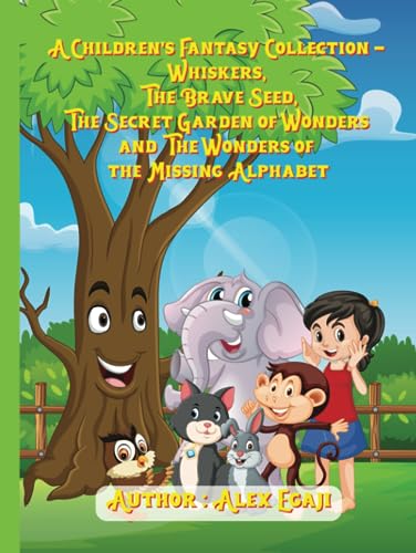 Children's Fantasy Collection - Whiskers, the Brave Seed, and the Wonders of the Missing Alphabet