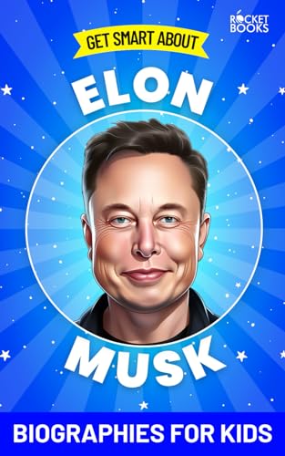 Elon Musk Book: Get Smart about Elon Musk : Biographies for Kids