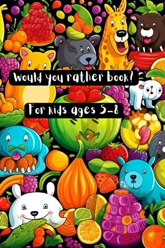 Would you Rather Book?: Fun Filled Game for Kids 5 - 8 Years Old