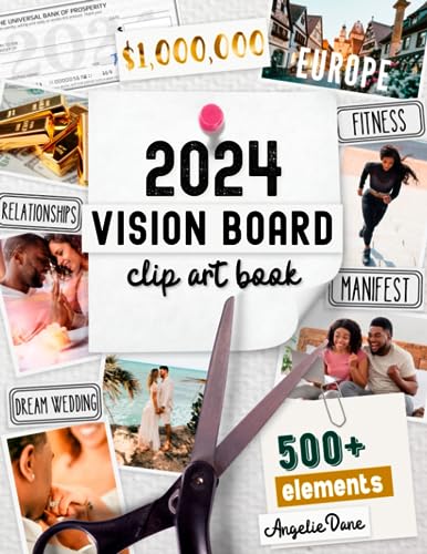 2024 Vision Board Clip Art Book: Create Powerful Vision Boards from 500+ Images, Quotes, and Words to Achieve Your Best Year Ever | Inspirational Pictures For Women and Men (Vision Board Supplies)