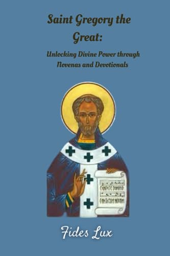 Saint Gregory the Great: Unlocking Divine Power through Novenas and Devotionals