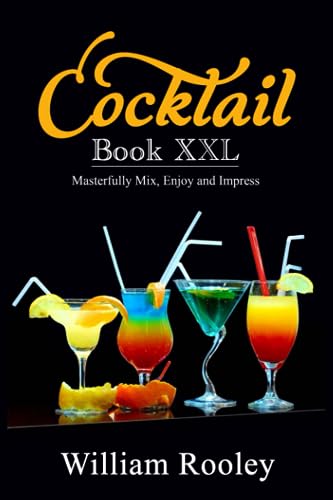 Cocktail Book XXL: Masterfully Mix, Enjoy and Impress