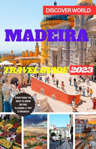 MADEIRA TRAVEL GUIDE 2023: The Ultimate Pocket Guide To The Island of Nature City, Prehistoric Laurel Forest, Her Heritage, and Delicious Wine. ... a trip to Madeira (My Tourist Adventures)