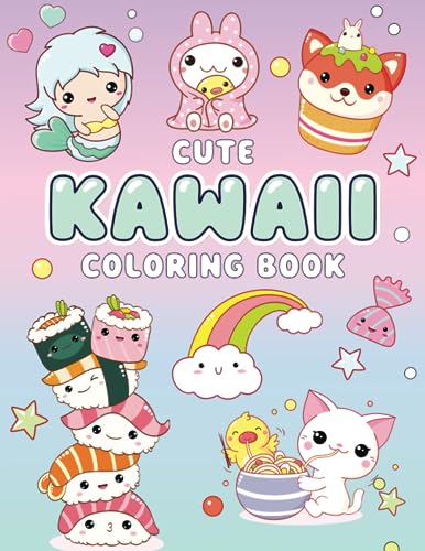 Cute Kawaii Coloring Book: More than 40 fun and easy pages with adorable animals, sweet treats, fast > food and more for kids and busy adult