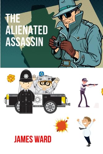 The Alienated Assassin: A bawdy laugh-out-loud Tom Sharpe style comedy