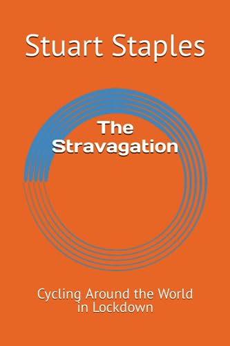 The Stravagation: Cycling Around the World in Lockdown (Flawed but Resilient Series)