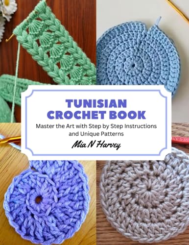 TUNISIAN CROCHET BOOK: Master the Art with Step by Step Instructions and Unique Patterns