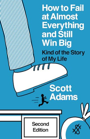 How to Fail at Almost Everything and Still Win Big